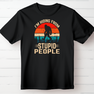I'm Hiding from Stupid People ~ Bigfoot